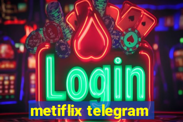 metiflix telegram